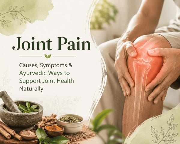 Ayurvedic ways to support joint health and manage joint pain naturally
